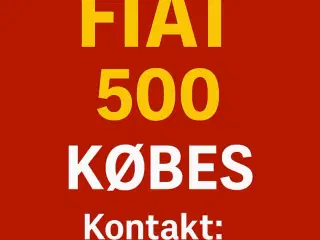 FIAT 500 KØBES
