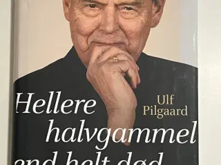 Ulf Pilgaard, Hellere halvgammel end helt død
