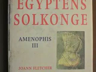 egyptens solkonge amenophis III, af joann fletcher