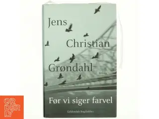 Før vi siger farvel af Jens Christian Grøndahl (Bog)