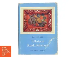 Billeder af Dansk Folkekunst af Kai Uldall (Bog)