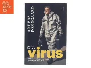 Det er bare en virus : vilde beretninger om virus og kampen mod dem : nyt om corona, diarré og abekopper af Anders Fomsgaard (Bog)