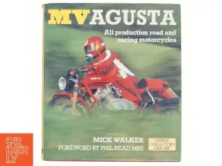 MV Agusta : all production road and racing motorcycles af Mick Walker (Bog)