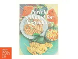 Perfekt grillmad for begyndere af Anne Wilson (Bog)