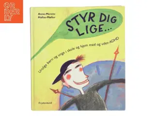 Styr dig lige : urolige børn og unge i skole og hjem, med og uden ADHD af Anne-Merete Hallas-Møller (Bog)