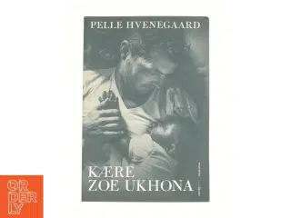 Kære Zoe Ukhona af Pelle Hvenegaard (Bog)