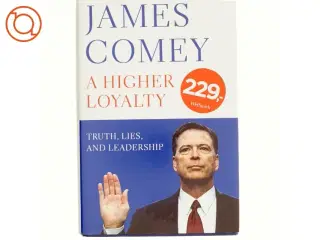 A Higher Loyalty : Truth, Lies, and Leadership by James B. Comey (Bog)