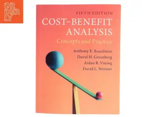 Cost-benefit analysis : concepts and practice af Anthony E. Boardman (Bog)