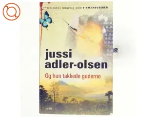 Og hun takkede guderne af Jussi Adler-Olsen (Bog)