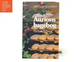 Aurions bagebog : fra korn til brød af Jørn Ussing Larsen (Bog)
