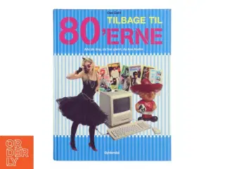 Tilbage til 80&#39;erne : alle de ting, du har glemt, du kan huske af Ove Dahl (Bog)