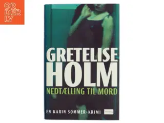 Nedtælling til mord af Gretelise Holm (f. 1946) (Bog) fra Aschehoug