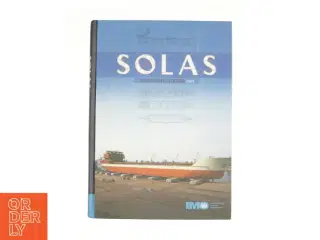 SOLAS: Consolidated Text of the International Convention for the Safety of Life at Sea, 1974, and Its Protocol of 1988 Articles, Annexes and ... All A