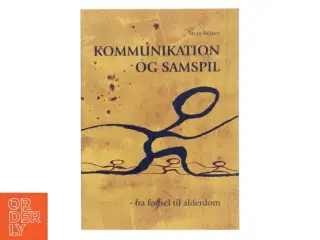 Kommunikation og samspil : fra fødsel til alderdom af Stein Bråten (Bog)