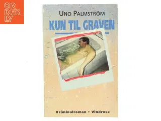 Kun til graven af Uno Palmstrm (Bog)