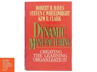 Dynamic manufacturing : creating the learning organization (Bog)