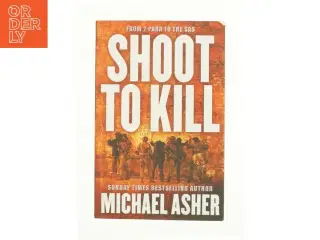 Shoot to Kill: from 2 Para to the SAS af Asher, Michael (Bog)
