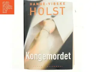 Kongemordet : roman af Hanne-Vibeke Holst (Bog)