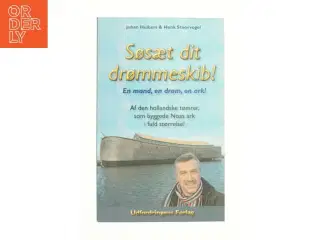 Søsæt dit drømmeskib! af Henk Stoorvogel, Johan Huibers (f. 1958) (Bog)
