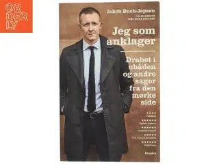 Jeg som anklager : drabet i ubåden og andre sager fra den mørke side af Jakob Buch-Jepsen (Bog)