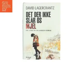 Det der ikke slår os ihjel af David Lagercrantz (Bog)