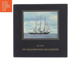 De sejlførende skoleskibe af Kaj Lund (Bog)