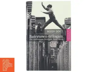 Barrytown-trilogien : The Commitments, Smutteren, Burgervognen af Roddy Doyle (Bog)