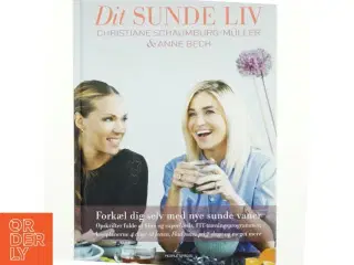 Dit sunde liv af Christiane Schaumburg-Müller, Anne Bech (Bog)