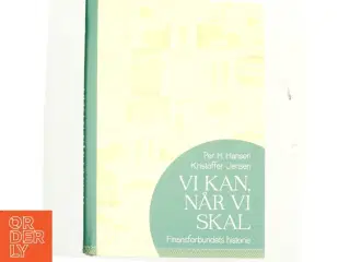 Vi kan, når vi skal : Finansforbundets historie af Per H. Hansen (f. 1957) (Bog)