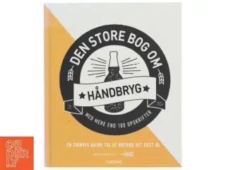 Den store bog om håndbryg : en trinvis guide til at brygge dit eget øl af Greg Hughes (Bog)