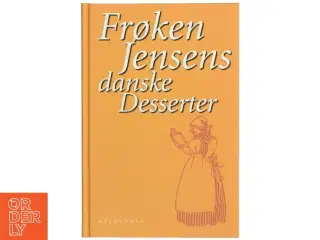 Frøken Jensens danske desserter af Kristine Marie Jensen (f. 1858) (Bog)