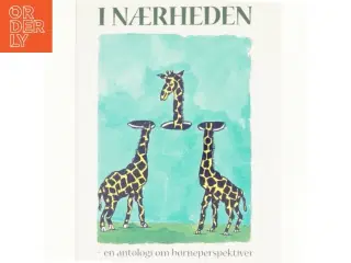 I nærheden : en antologi om børneperspektiver (Bog)