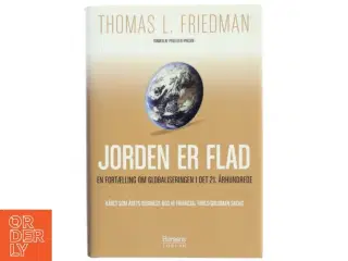Jorden er flad : en kort fortælling om globaliseringen i det 21. århundrede af Thomas L. Friedman (Bog)