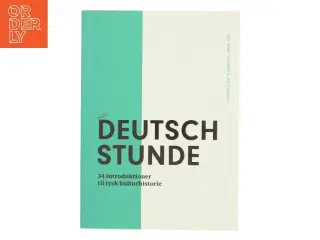 Deutschstunde : 34 introduktioner til tysk kulturhistorie af Red. Rune Lykkeberg & Peter Nielsen (Bog)