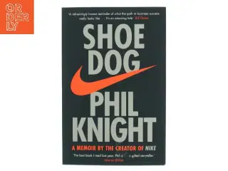 Shoe dog : a memoir by the creator of Nike af Philip H. Knight (1938-) (Bog)