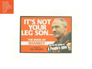 It&#39;s Not Your Leg Son: the Book of Shankly by Alex Murphy Paperback | Indigo Chapters af Alex Murphy (Bog)