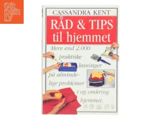 Råd & tips til hjemmet af Cassandra Kent (Bog)