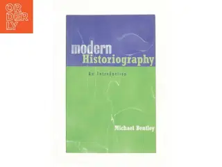 Modern Historiography af Michael Bentley (Bog)