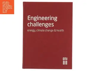 Engineering challenges energy, climate change & health (Bog) DTU