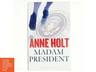 Madam President : kriminalroman af Anne Holt (f. 1958-11-16) (Bog)