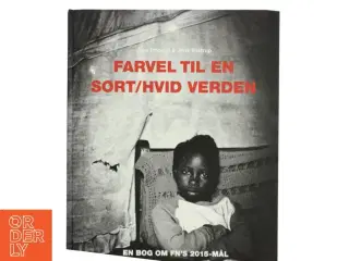 Farvel til en sort/hvid verden : en bog om FN&#39;s 2015-mål (Bog)
