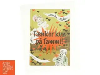 Tænker kun på Tammi! af Mårten Melin (Bog)