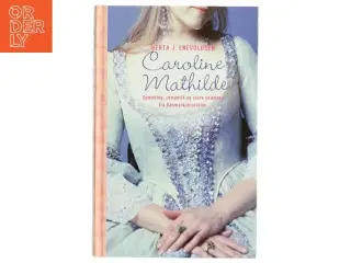 Caroline Mathilde : historisk roman fra Christian d. 7.s tid af Herta J. Enevoldsen (Bog)