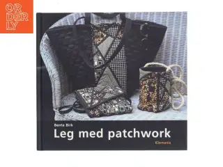 Leg med patchwork af Bente Birk (Bog)