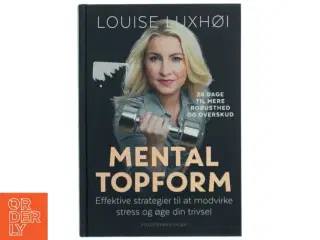 Mental topform : effektive strategier til at modvirke stress og øge din trivsel af Louise Luxhøi (Bog)