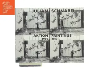 Aktion Paintings 1985-2017 af Julian Schnabel (Bog)