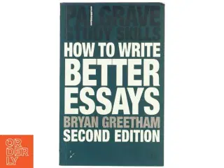 How to write better essays af Bryan Greetham (Bog)