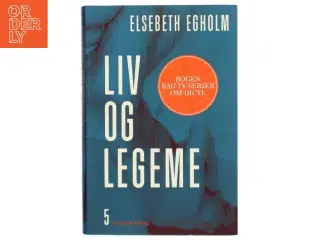 Liv og legeme : roman af Elsebeth Egholm (Bog)