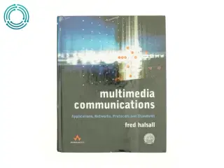 Multimedia Communications : Applications, Networks, Protocols and Standards by Fred Halsall af Fred Halsall (Bog)