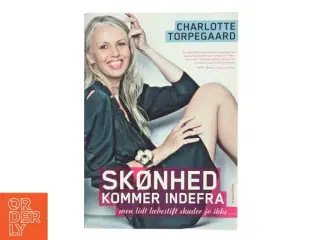 Skønhed kommer indefra : men lidt læbestift skader jo ikke af Charlotte Torpegaard (Bog)